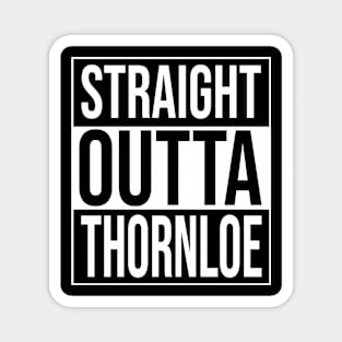 Straight outta thornloe Magnet