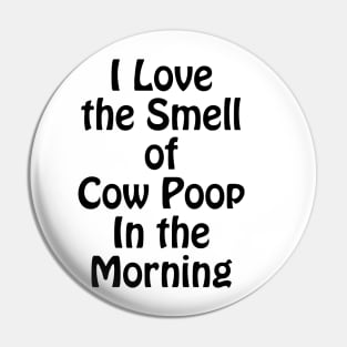 I Love the Smell of Cow Poop In the Morning Funny Farmer Coffee Pin