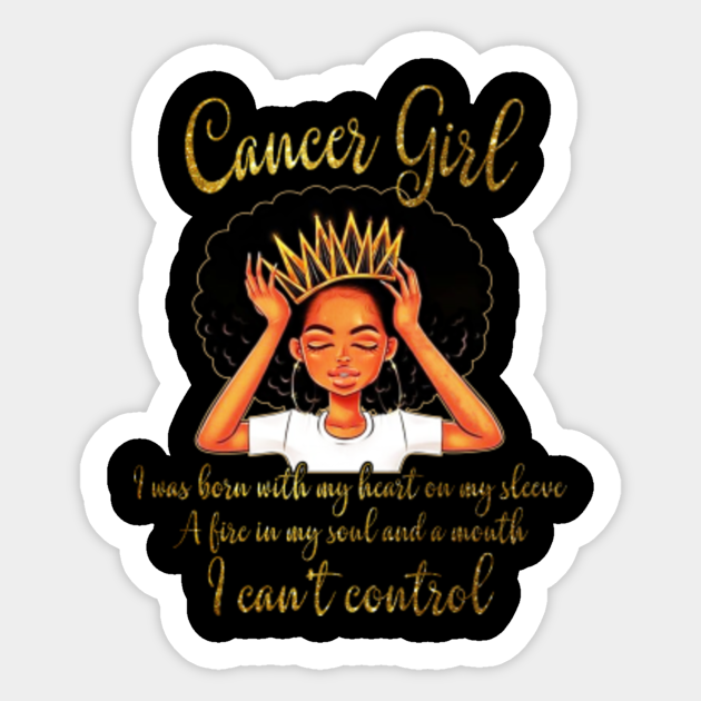 I M A Cancer Girl Funny Birthday T Shirt For Women Queen Funny Cancer Zodiac Birthday Gi Aufkleber Teepublic De
