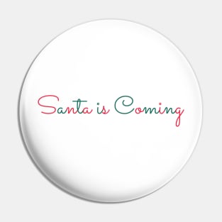 Santa is coming Pin