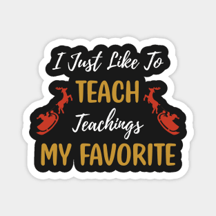 I Just Like to Teach Teachings My Favorite Teacher / Teacher Christmas Santa Deer Gift Magnet