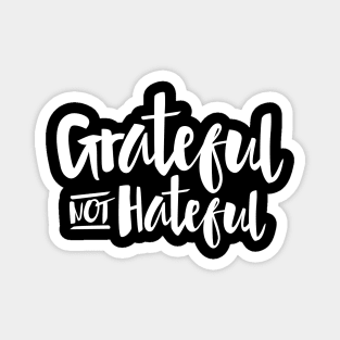 Grateful Not Hateful Inspirational Quote Magnet