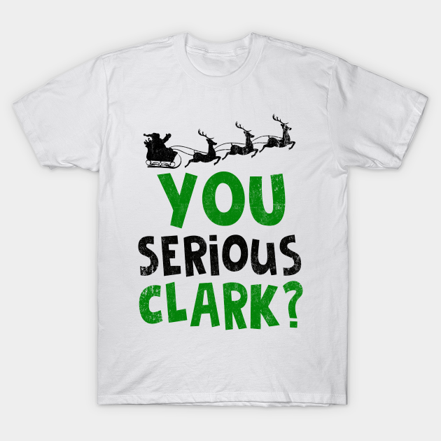 Discover You Serious Clark T-Shirt Christmas Vacation - Christmas Vacation - T-Shirt