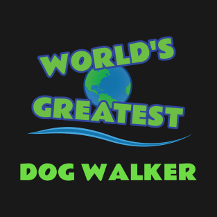 World's Greatest Dog Walker T-Shirt