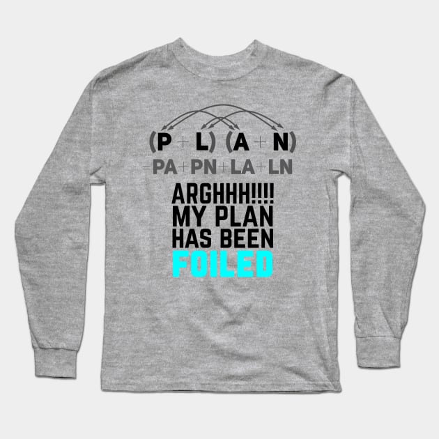 My Plan Has Been Foiled Funny Math Pun T-Shirt My Plan Has Been Foiled Funny Math Pun T-Shirt