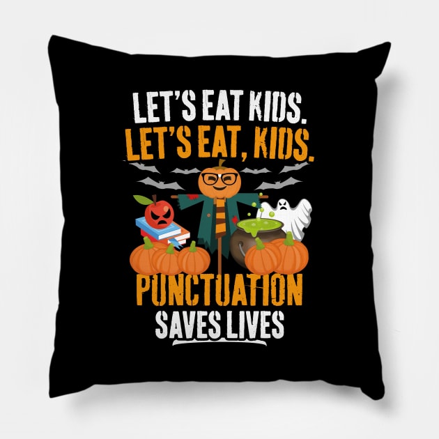 Let's Eat Kids Punctuation Saves Lives Funny Teacher Halloween Pillow by trendingoriginals