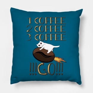 One Coffee, Two Goffee, Three Coffee, GO!!!! Pillow