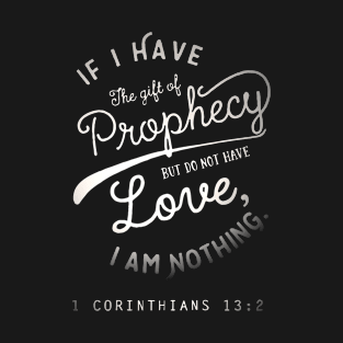 1 Corinthians 13 2 Gift Of Prophecy T-Shirt