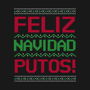 Feliz Navidad Putos! T-Shirt