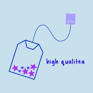 High Qualitea T-Shirt