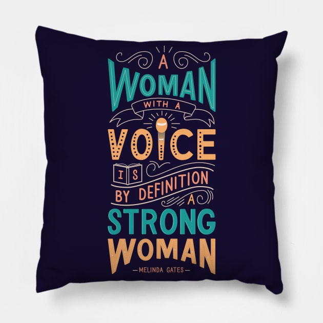 A woman with a voice is by definition a strong woman Pillow by rayanealvim