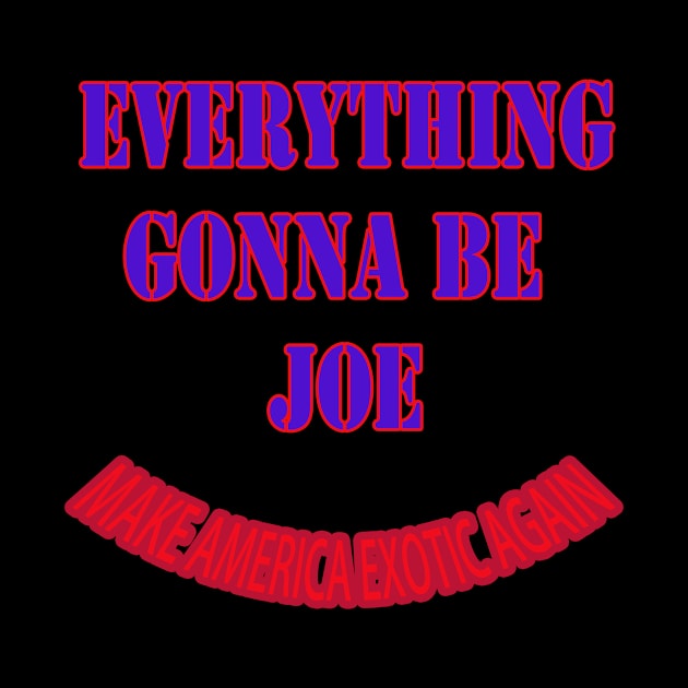 everything gonna be joe by Aleey