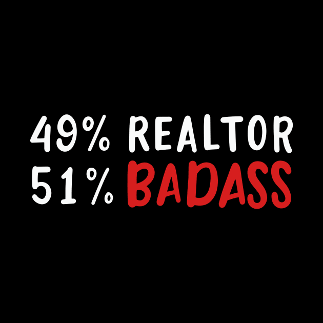 49% Realtor 51% Badass Funny Real Estate Agent Quote by maxcode