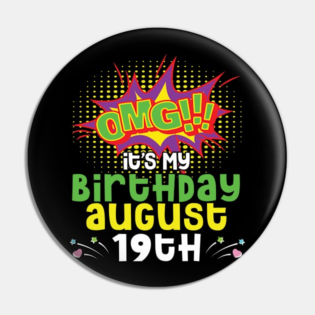 OMG It's My Birthday On August 19th Happy Birthday To Me You Daddy Mommy Brother Sister Son Daughter Pin by joandraelliot