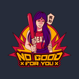 No Good For You T-Shirt