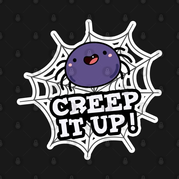 Creep It Up Cute Positive Spider Pun by punnybone