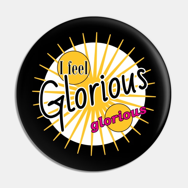 I feel Glorious! Pin by originalsusie