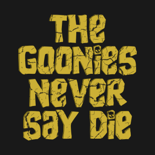 The Goonies - Never Say Die T-Shirt