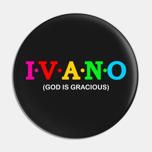 Ivano - God is gracious. Pin