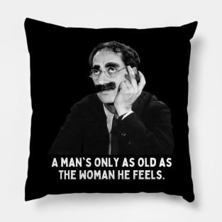 Groucho - A Man's Only As Old As The Woman He Feels Pillow