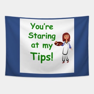 You're staring at my tips Tapestry