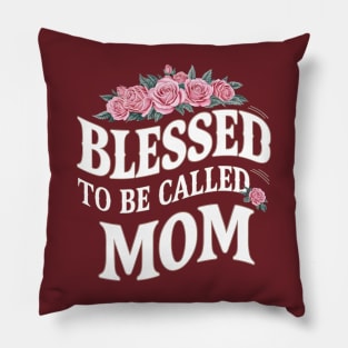 Blessed to be Called Mom | Mother's day | Mom lover gifts Pillow