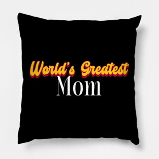 World's Greatest Mom! Pillow