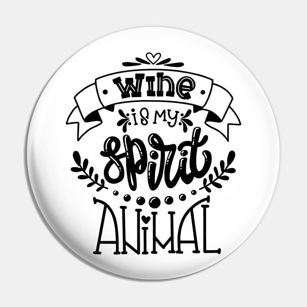 Wine Is My Spirit Animal Pin by Mako Design 