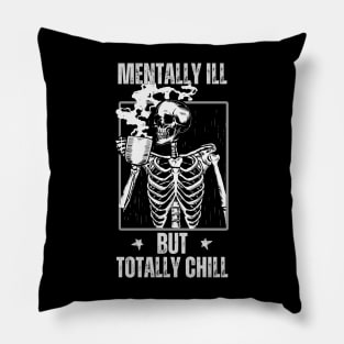 mentally ill but totally chill funny skeleton with a coffee Pillow