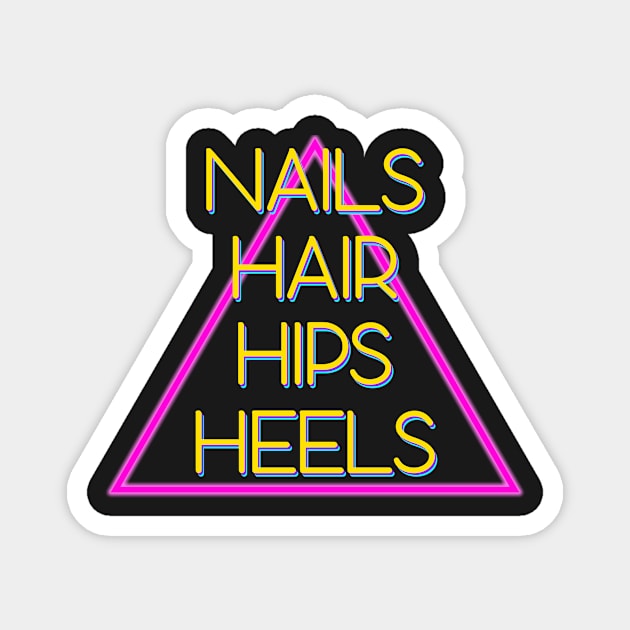 Nails Hair Hips Heels Diva Design Magnet by CeeGunn