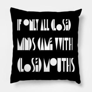 If Only Closed Minds Came with Closed Mouth Pride Quote 3 Pillow