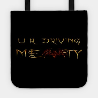 U R Driving me Batty Tote