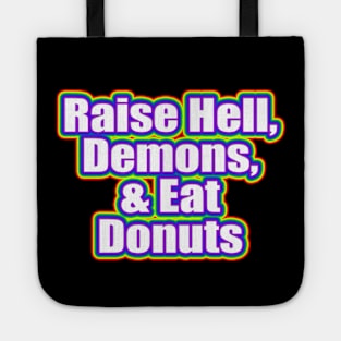 raise hell, eat donuts rainbow Tote