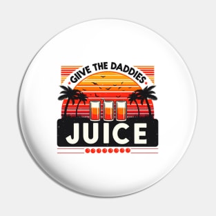 give the daddies some juice Pin