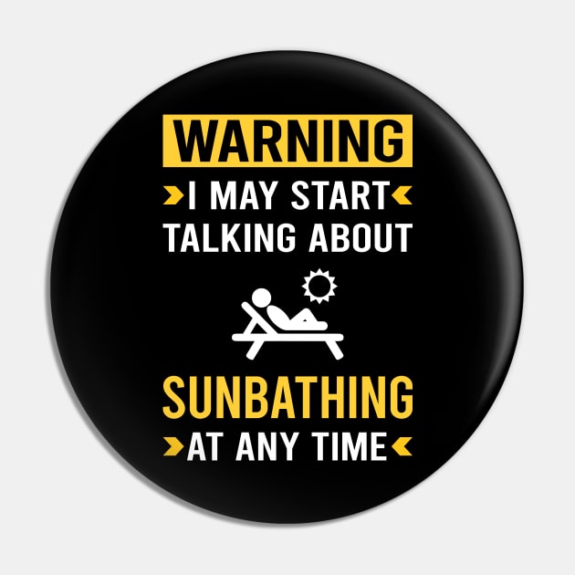 Warning Sunbathing Sunbathe Sunbath Sun Bathing Pin by Good Day