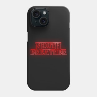 Mouthbreather Phone Case