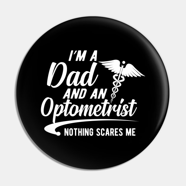Optometrist and dad - I'm a dad and an optometrist nothing scares me Pin by KC Happy Shop