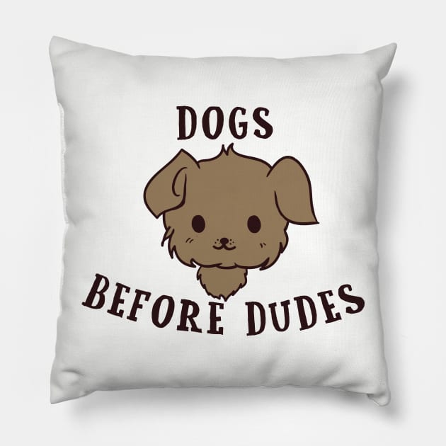 Dogs Before Dudes Pillow by bluecrown