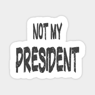 Not My President Essential Trump Supporters Magnet