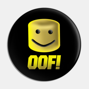 Oof Roblox Effect Pins And Buttons Teepublic - oof head v roblox