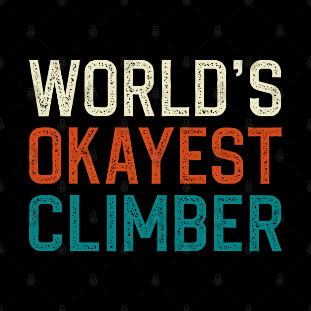 World's okayest climber by DragonTees