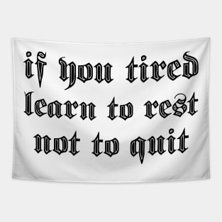 if you tired learn to rest not to quit Tapestry