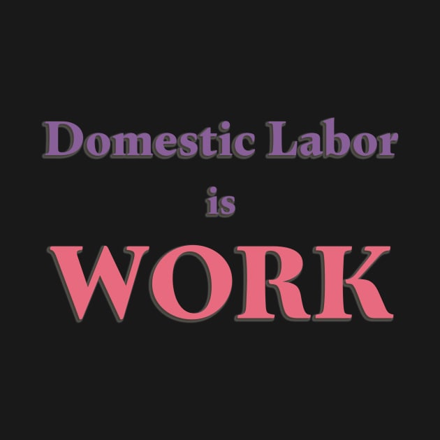 Domestic Labor is Work by Liberating Motherhood