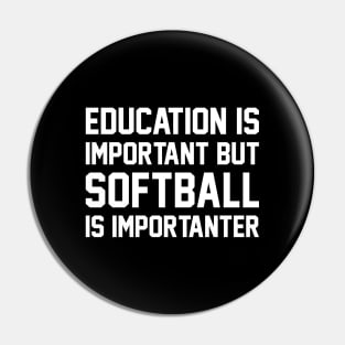 Education Is Important But Softball Is Important Funny Pin