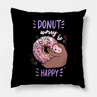 Sloth say donut worry be happy! Pillow