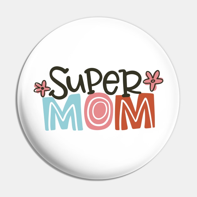 Super Mom Pin by Taylor Thompson Art