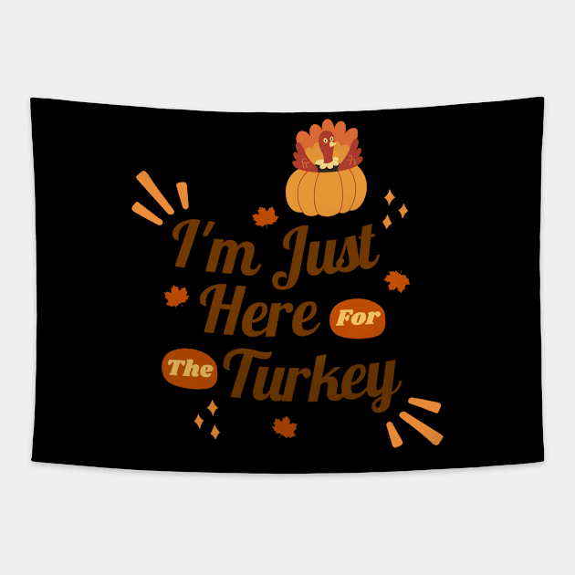 I am here for turkey Tapestry by tempura