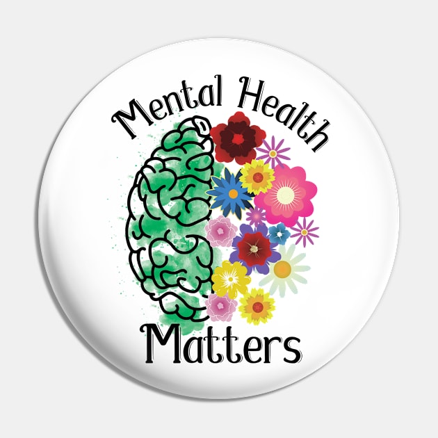 Mental Health Matters Floral Pin by Kelleh Co. 