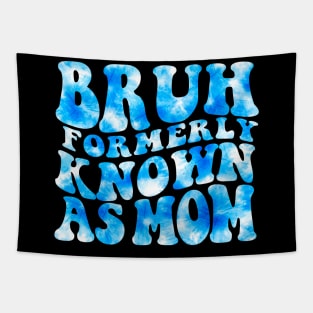 Bruh Formerly Known As Mom Funny Mom Mother's Day Groovy Tie Dye Tapestry