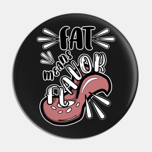 Fat Means Flavor BBQ Grill Cook Pin